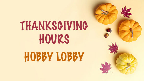 Is Hobby Lobby Open on Thanksgiving